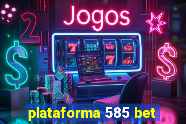 plataforma 585 bet